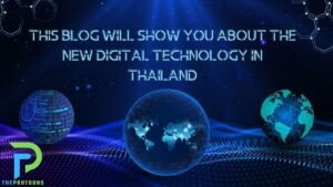 this blog will show you about the new digital technology in thailand